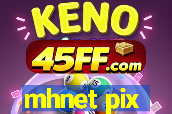 mhnet pix